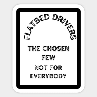 Flatbed drivers the chosen few Sticker